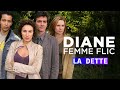 Diane Femme Flic La Dette Épisode Complet