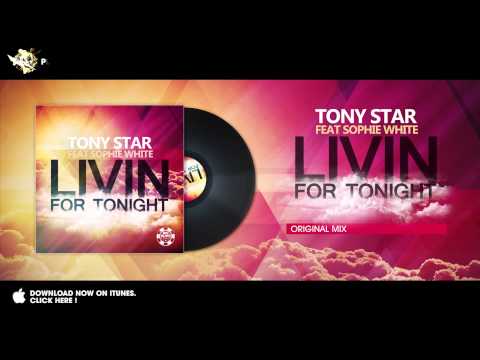 Tony Star feat. Sophie White - Livin for Tonight (Original Mix)