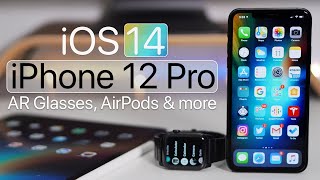 iOS 14, iPhone 12 Pro, AR Glasses and more