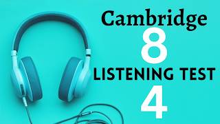 Cambridge IELTS 8 | Listening Test 4 | With Answers | HD