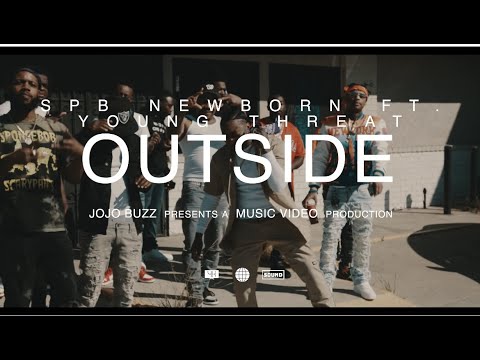 SPB Newborn - Outside ft. Young Threat (Official Video)
