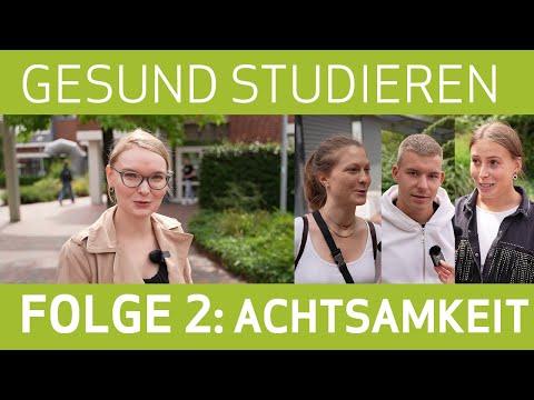 Gesund studieren – Folge 2: Achtsamkeit und Resilienz
