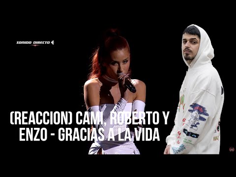 (REACCION) Cami, Roberto y Enzo - Gracias a la vida | Gran Final | The Voice Chile