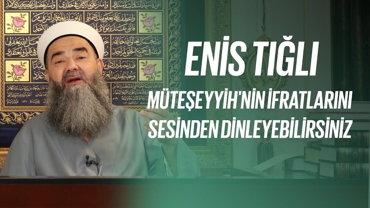 Geçen Perşembe İsmini Vermeden Sakındırdığım Müteşeyyihin Adı Enis Tığlı'dır. İfratlarını Sesinden Dinleyebilirsiniz