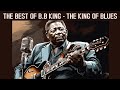 THE BEST OF B.B KING - THE KING OF BLUES [The Thrill Is Gone BB King]