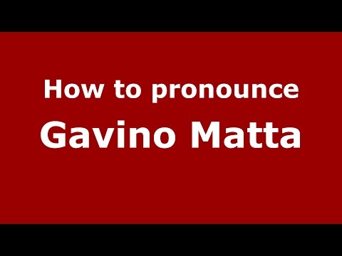 How to pronounce Gavino Matta (Italian/Italy)  - PronounceNames.com
