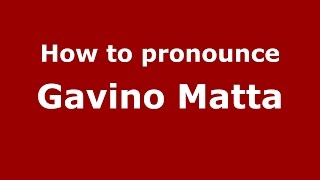 How to pronounce Gavino Matta