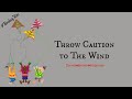 Throw Caution to The Wind