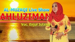 Download lagu Ahluziman - Enjul Julaiha | Al-Muzaqi Live Show mp3