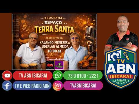 [ 🔥AO VIVO 🔥]  PROGRAMA ESPAÇO TERRA SANTA  25-07-2026| ATVDEIBICARAÍ - 2026
