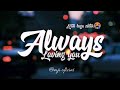 Lirik Lagu Always Loving You || Always Cinta Kamu Lirik - Tarjemah
