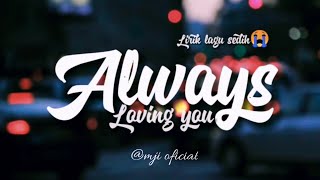 Download lagu Lirik Lagu Always Loving You || Always Cinta Kamu Lirik - Tarjemah mp3 Download lagu Lirik Lagu Always Loving You || Always Cinta Kamu Lirik - Tarjemah mp3