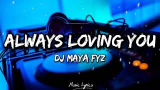 Download lagu Always Loving You DJ MAYA FYZ TikTok Viral... mp3