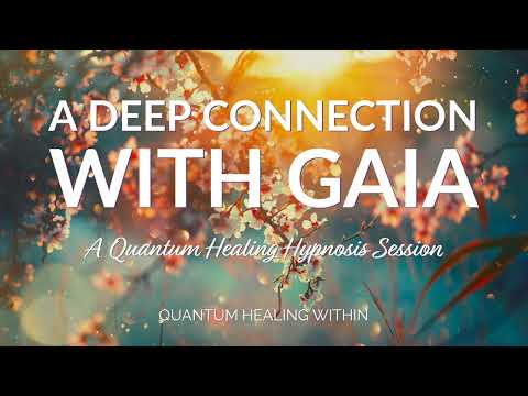 A Deep Connection with Gaia :: A Quantum Healing Hypnosis Session