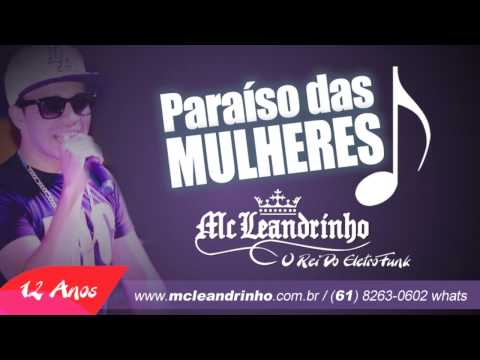 Paraíso Das Mulheres - Mc Leandrinho [12anos] O Rei do EletroFunk