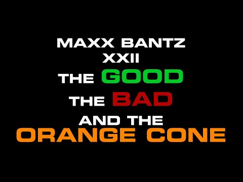Maxx Bantz XXII: The Good, The Bad, And The Orange Cone (TRAILER)