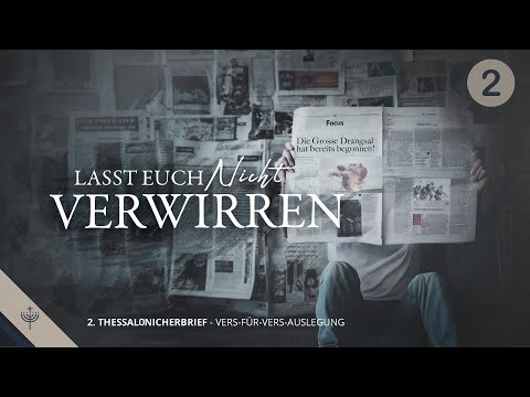 2. Thessalonicher – Teil 2 (Kap. 2): Für die Endzeit wichtige prophetische Wahrheiten I