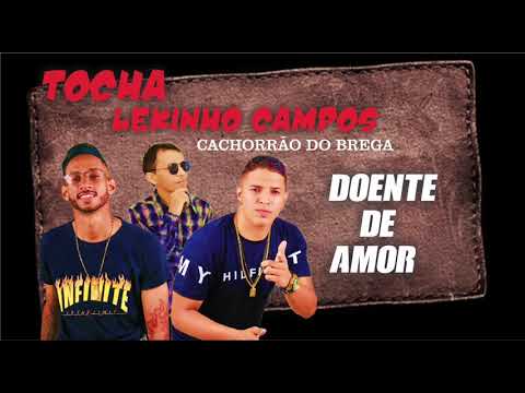 MC TOCHA E LEKINHO CAMPOS E CACHORRÃO DO BREGA - DOENTE DE AMOR - BOATE AZUL - ÁUDIO OFICIAL
