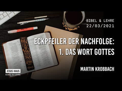 Bibel und Lehre - Martin Krobbach: Eckpfeiler der Nachfolge: 1. Das Wort Gottes