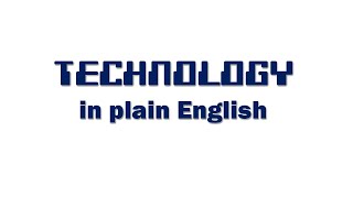 Technology in Plain English Introduction.  Welcome.