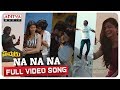 Na Na Na Full Video Song Hushaaru Songs Sree Harsha Konuganti Radhan