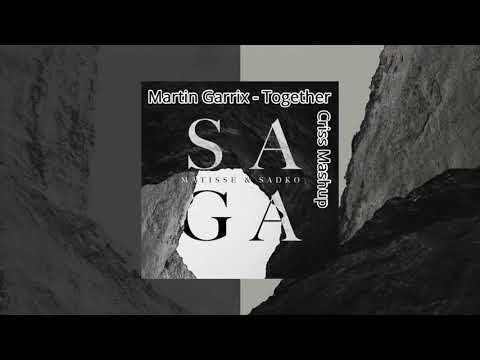 Martin Garrix - TOGETHER VS Matisse & Sadko - SAGA | Criss Mashup