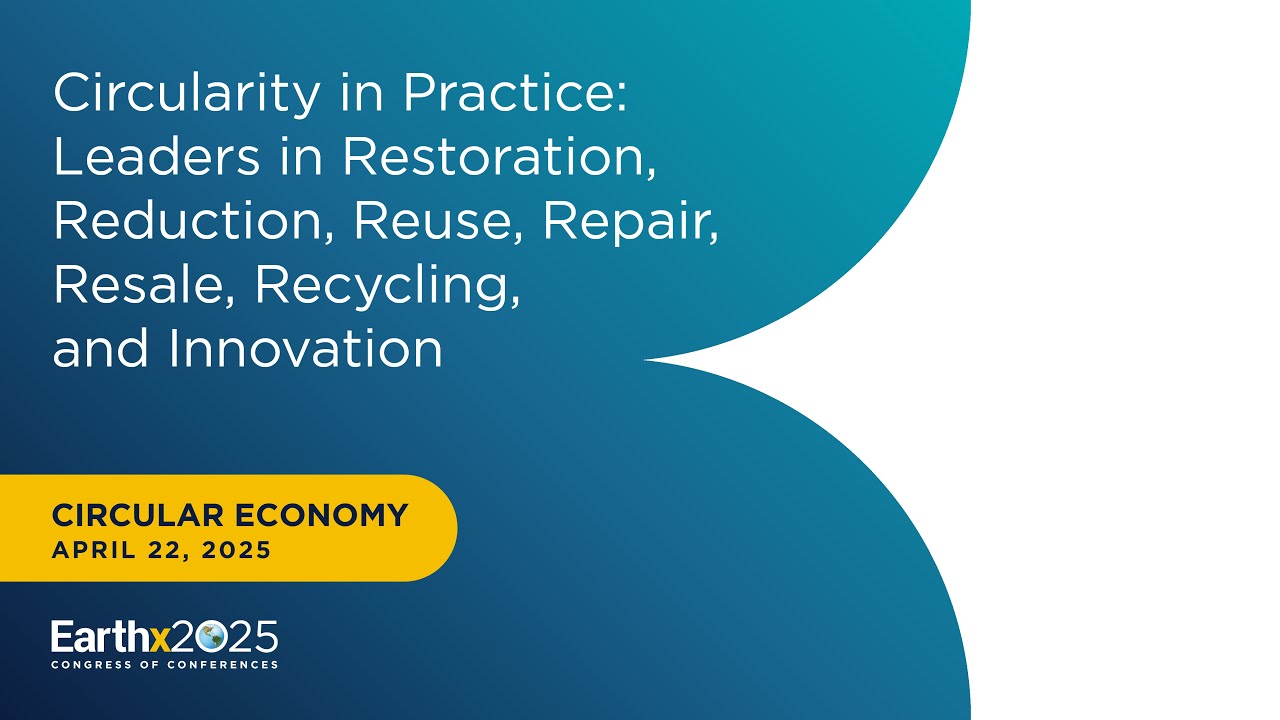 Circularity in Practice: Leaders in Restoration, Reduction, Recycling, and Innovation – 4/22/2025