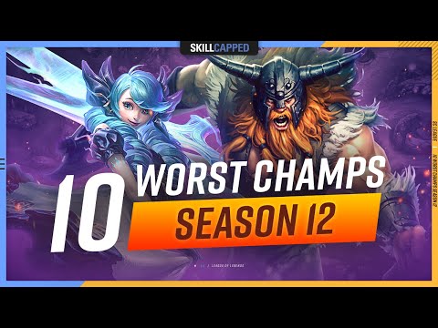 The 10 WORST CHAMPIONS You Should AVOID in Season 12! - League of Legends