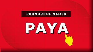 How to pronounce Paya