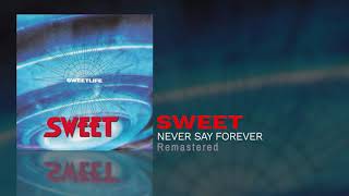 Sweet - Never Say Forever (Remastered)