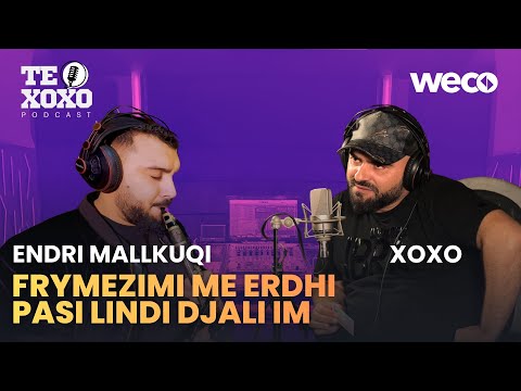 TE XOXO Podcast - Endri Mallkuqi | Frymezimi me erdhi pasi lindi djali im
