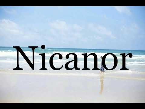 How To Pronounce Nicanor🌈🌈🌈🌈🌈🌈Pronunciation Of Nicanor
