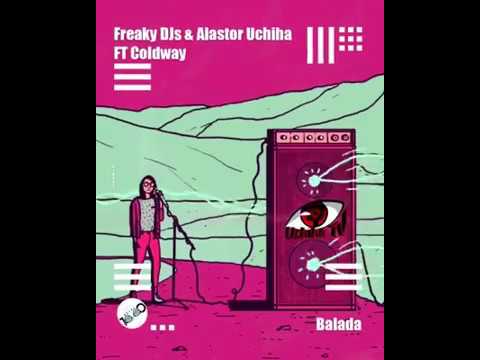 Freaky DJs Ft. Coldway & Alastor Uchiha - Balada [Cool 7rack Records] Out Now