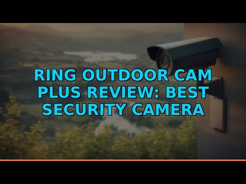 Ring Outdoor Cam Plus Review: Best Security Camera