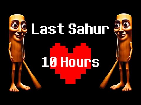 Last Sahur 10 Hours