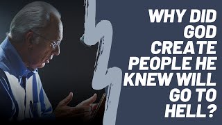 John MacArthur on &quot;Why did God create people he knew will go to hell?&quot;