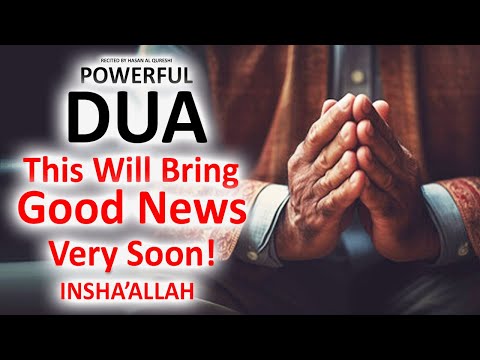JUST BY LISTENING TO THIS VERY POWERFUL DUA YOU WILL BRING GOOD NEWS IN YOUR LIFE! INSHALLAH