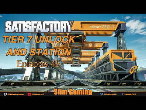 Satisfactory Series 2 / EP45 - Tier 7 Unlock and Station