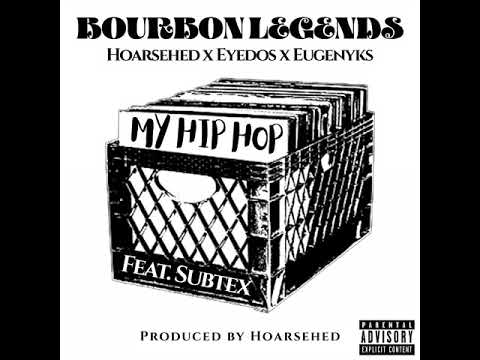 Bourbon Legends - My Hip Hop ft. Subtex