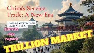 202509 China's  new ERA --- service trade,| CIFTIS site summary| Trillion market#importexportchina