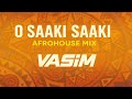 O SAAKI SAAKI AFROHOUSE MIX DJ VASIM BOLLYTECH REMIX