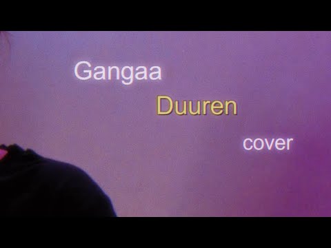 Gangaa - Duuren (cover by NyamkaNs)