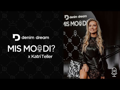 Denim Dream Podcast#7 Katri Teller - ma kukun kogu aeg läbi, aga iga õppetund õpetab