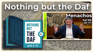 CHAZARAH - Menachos Daf 109 | "Nothing but the Daf" with R' Eli Stefansky