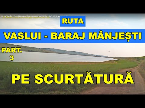 Drumul Vaslui - baraj Manjesti pe scurtatura DN 24 - DC 30 video part. 3