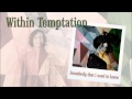 Within Temptation - Somebody That I Used To Know ...
