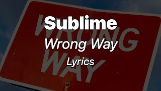 Sublime - Wrong Way (Lyrics)