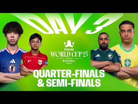 FIFAe World Cup 25™ ft. eFootball Console - Day 3 - QUARTER-FINALS & SEMI-FINALS