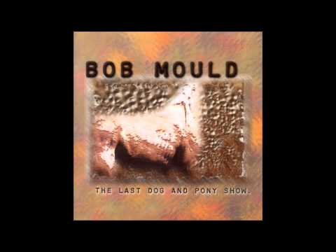 Bob Mould - The Last Dog And Pony Show (Full Album)