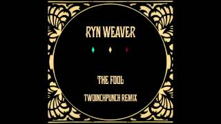 Ryn Weaver - The Fool (TWOINCHPUNCH Remix)
